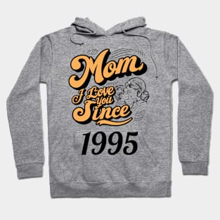 Mom i love you since 1995 Hoodie